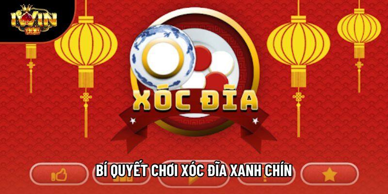 Bí Quyết Chơi Xóc Đĩa Xanh Chín - Tăng Cơ Hội Thắng 