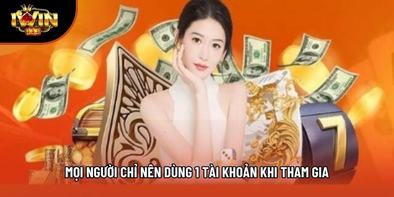 Mọi người chỉ nên dùng 1 tài khoản khi tham gia