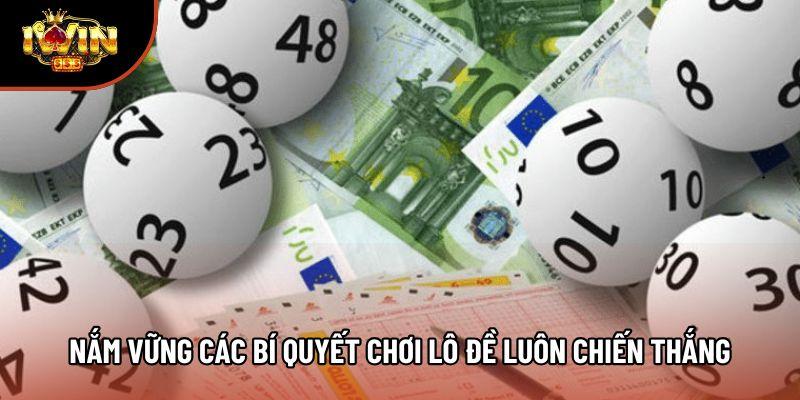 Nắm vững các bí quyết chơi lô đề luôn chiến thắng Nắm vững các bí quyết chơi lô đề luôn chiến thắng